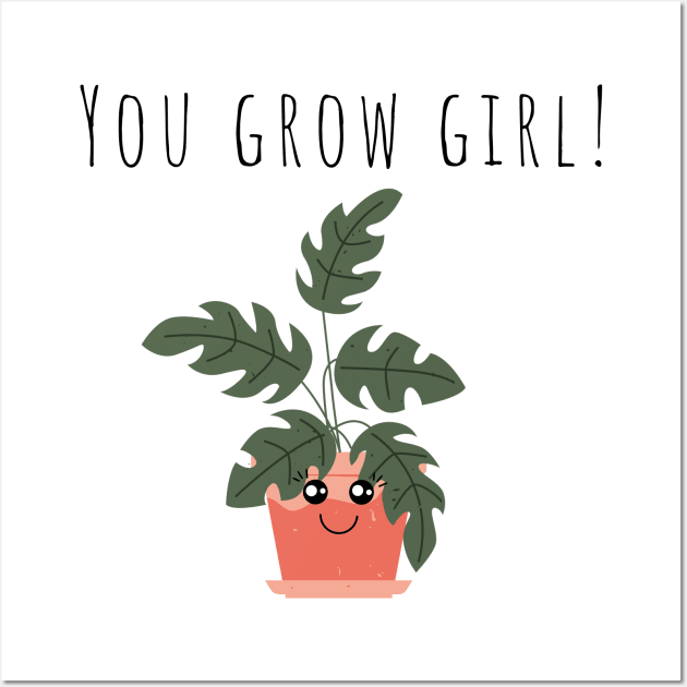 You Grow Girl Plant Lover Funny Pun Wall Art by A.P.